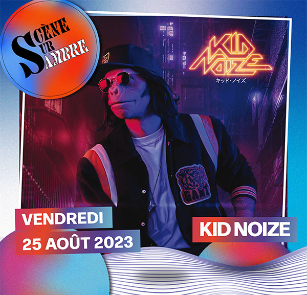 Scène sur Sambre - Kid Noize